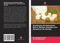 Buchcover von Avaliação de Emissores Alfa e Metais Pesados em Amostras de Queijo