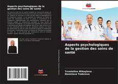 Bookcover of Aspects psychologiques de la gestion des soins de santé