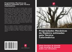 Bookcover of Propriedades Mecânicas da Madeira estimadas pela Técnica Colorimétrica