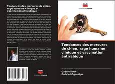 Buchcover von Tendances des morsures de chien, rage humaine clinique et vaccination antirabique