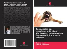 Buchcover von Tendências da mordedura de cães, Vacinação contra a raiva humana clínica e anti-rabiose