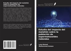 Bookcover of Estudio del impacto del malatión sobre la población de espermatozoides redondos