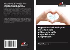 Couverture de Opportunità di sviluppo della famiglia affidataria nella Repubblica del Kirghizistan