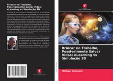 Bookcover of Brincar no Trabalho, Possivelmente Salvar Vidas: eLearning vs Simulação 3D