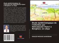 Copertina di Étude épidémiologique de l'infection par Helicobacter Pylori à Benghazi, en Libye