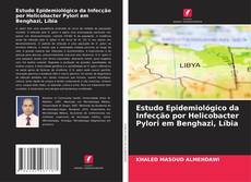Estudo Epidemiológico da Infecção por Helicobacter Pylori em Benghazi, Líbia的封面