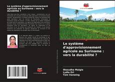 Buchcover von Le système d'approvisionnement agricole au Suriname : vers la durabilité ?
