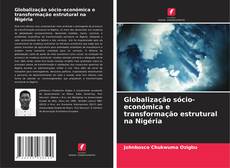 Bookcover of Globalização sócio-económica e transformação estrutural na Nigéria