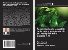 Bookcover of Rendimiento de la gestión de la paja y programación del nitrógeno en el sistema R-W