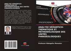 Buchcover von ANALYSE SÉMANTICO-THÉMATIQUE ET MÉTHODOLOGIQUE DES UNITÉS PHRASÉOLOGIQUES