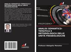 ANALISI SEMANTICO-TEMATICA E METODOLOGICA DELLE UNITÀ FRASEOLOGICHE的封面