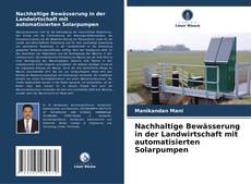 Bookcover of Nachhaltige Bewässerung in der Landwirtschaft mit automatisierten Solarpumpen
