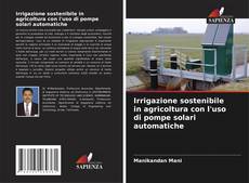 Portada del libro de Irrigazione sostenibile in agricoltura con l'uso di pompe solari automatiche