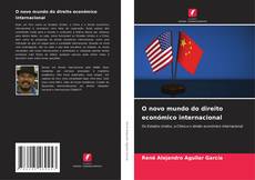 Bookcover of O novo mundo do direito económico internacional