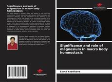 Copertina di Significance and role of magnesium in macro body homeostasis