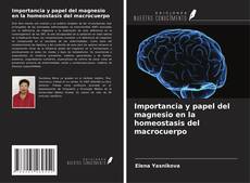 Bookcover of Importancia y papel del magnesio en la homeostasis del macrocuerpo