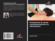 Bookcover of Fondamenti di salute muscoloscheletrica in odontoiatria
