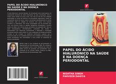 Bookcover of PAPEL DO ÁCIDO HIALURÓNICO NA SAÚDE E NA DOENÇA PERIODONTAL