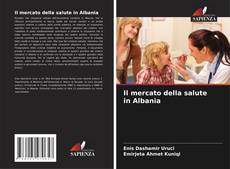 Capa do livro de Il mercato della salute in Albania 