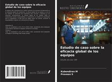 Copertina di Estudio de caso sobre la eficacia global de los equipos