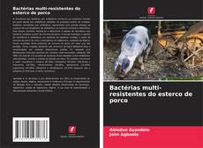 Buchcover von Bactérias multi-resistentes do esterco de porco