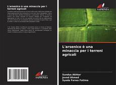 Bookcover of L'arsenico è una minaccia per i terreni agricoli