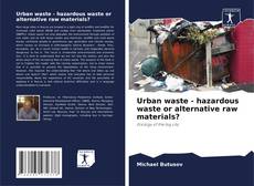 Couverture de Urban waste - hazardous waste or alternative raw materials?