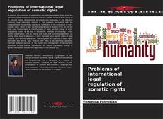 Borítókép a  Problems of international legal regulation of somatic rights - hoz