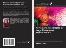Revisión farmacológica de las antihormonas antitumorales的封面