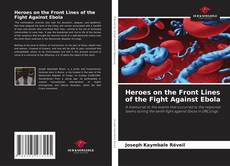 Copertina di Heroes on the Front Lines of the Fight Against Ebola