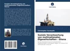 Soziale Verantwortung von multinationalen Ölgesellschaften - Ghana kitap kapağı