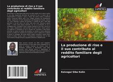 Bookcover of La produzione di riso e il suo contributo al reddito familiare degli agricoltori