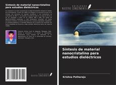Buchcover von Síntesis de material nanocristalino para estudios dieléctricos