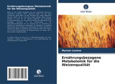 Ernährungsbezogene Metabolomik für die Weizenqualität kitap kapağı