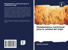 Portada del libro de Metabolómica nutricional para la calidad del trigo