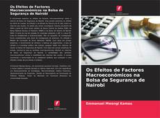 Bookcover of Os Efeitos de Factores Macroeconómicos na Bolsa de Segurança de Nairobi