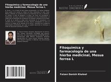 Copertina di Fitoquímica y farmacología de una hierba medicinal, Mesua ferrea L