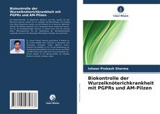 Couverture de Biokontrolle der Wurzelknöterichkrankheit mit PGPRs und AM-Pilzen