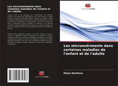 Bookcover of Les micronutriments dans certaines maladies de l'enfant et de l'adulte