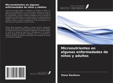 Bookcover of Micronutrientes en algunas enfermedades de niños y adultos
