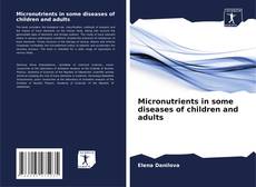 Portada del libro de Micronutrients in some diseases of children and adults