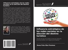 Buchcover von Influencia estratégica de las redes sociales en la elección del destino turístico