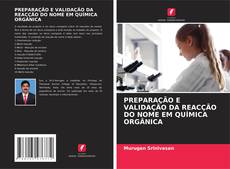 Bookcover of PREPARAÇÃO E VALIDAÇÃO DA REACÇÃO DO NOME EM QUÍMICA ORGÂNICA