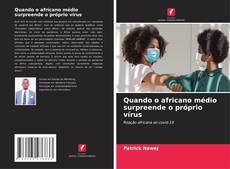 Buchcover von Quando o africano médio surpreende o próprio vírus