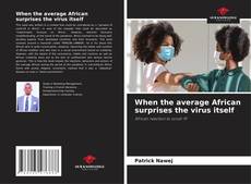 Copertina di When the average African surprises the virus itself