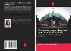 Buchcover von Protestantismo Histórico em Cuba (1883-1959)