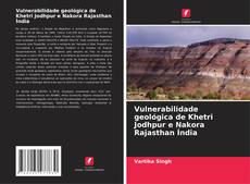 Portada del libro de Vulnerabilidade geológica de Khetri Jodhpur e Nakora Rajasthan Índia