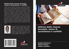 Bookcover of Utilizzo delle risorse forestali, mezzi di sussistenza e conflitti