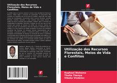 Buchcover von Utilização dos Recursos Florestais, Meios de Vida e Conflitos
