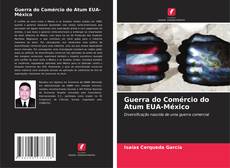 Bookcover of Guerra do Comércio do Atum EUA-México